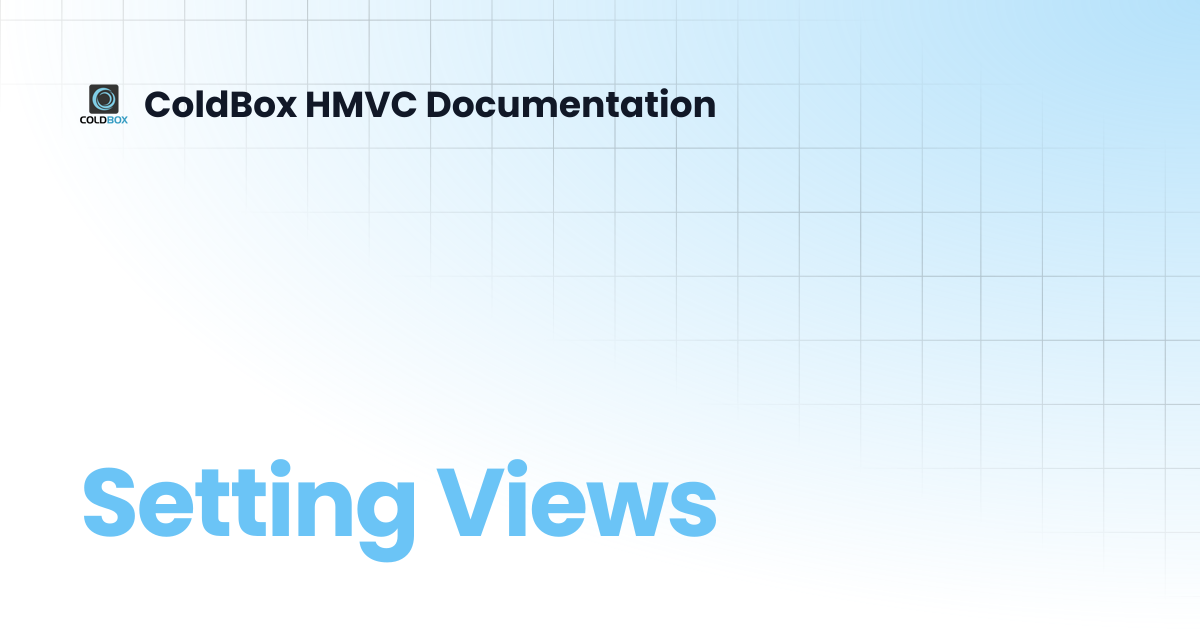 Setting Views | 7.x | ColdBox HMVC Documentation