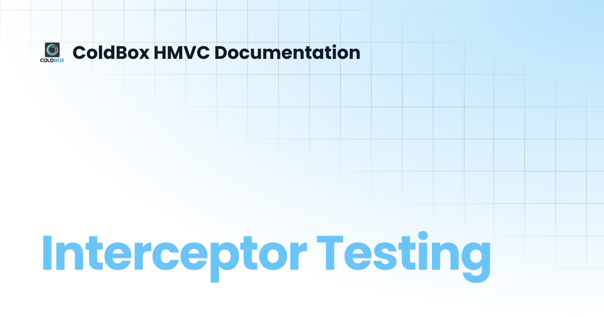 Interceptor Testing | ColdBox HMVC Documentation