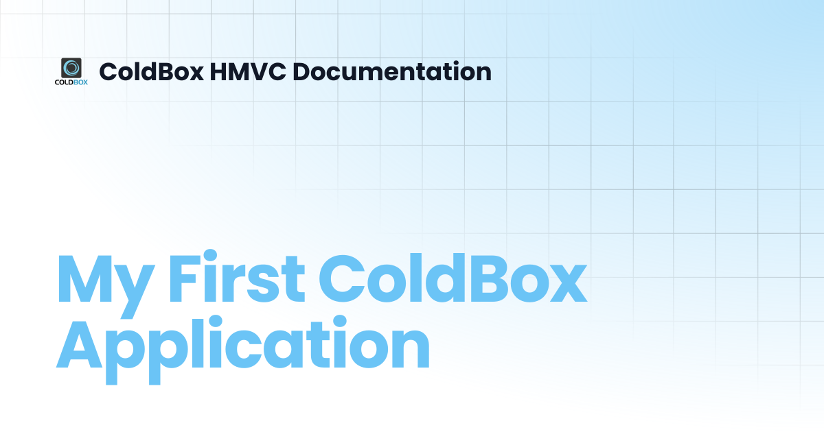 My First ColdBox Application | 7.x | ColdBox HMVC Documentation