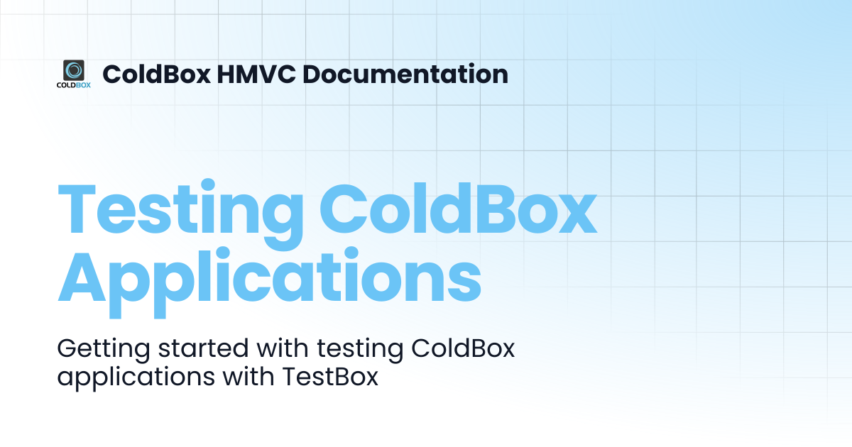Testing ColdBox Applications | 7.x | ColdBox HMVC Documentation