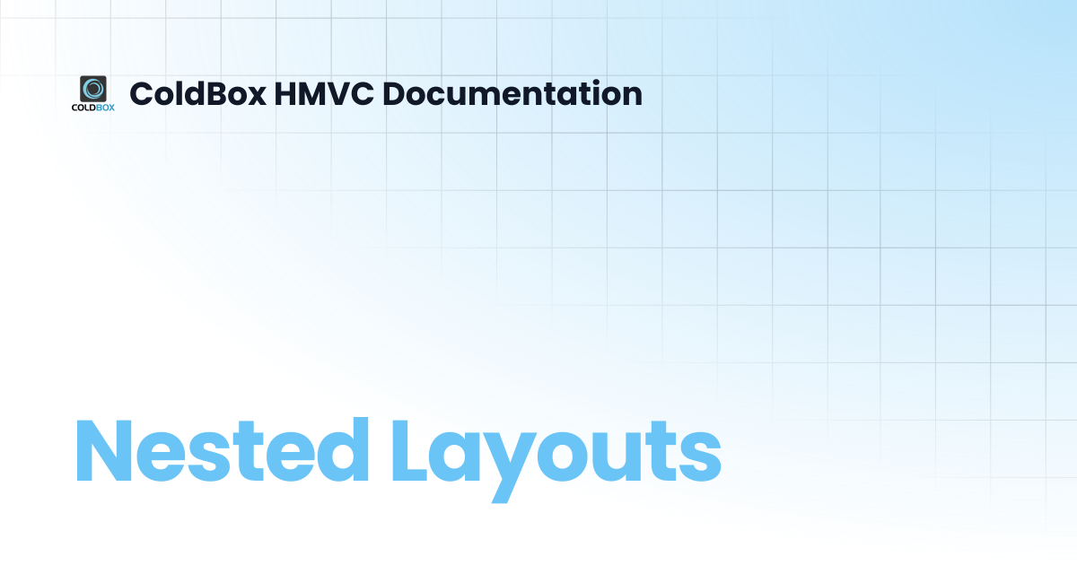 Nested Layouts | 7.x | ColdBox HMVC Documentation