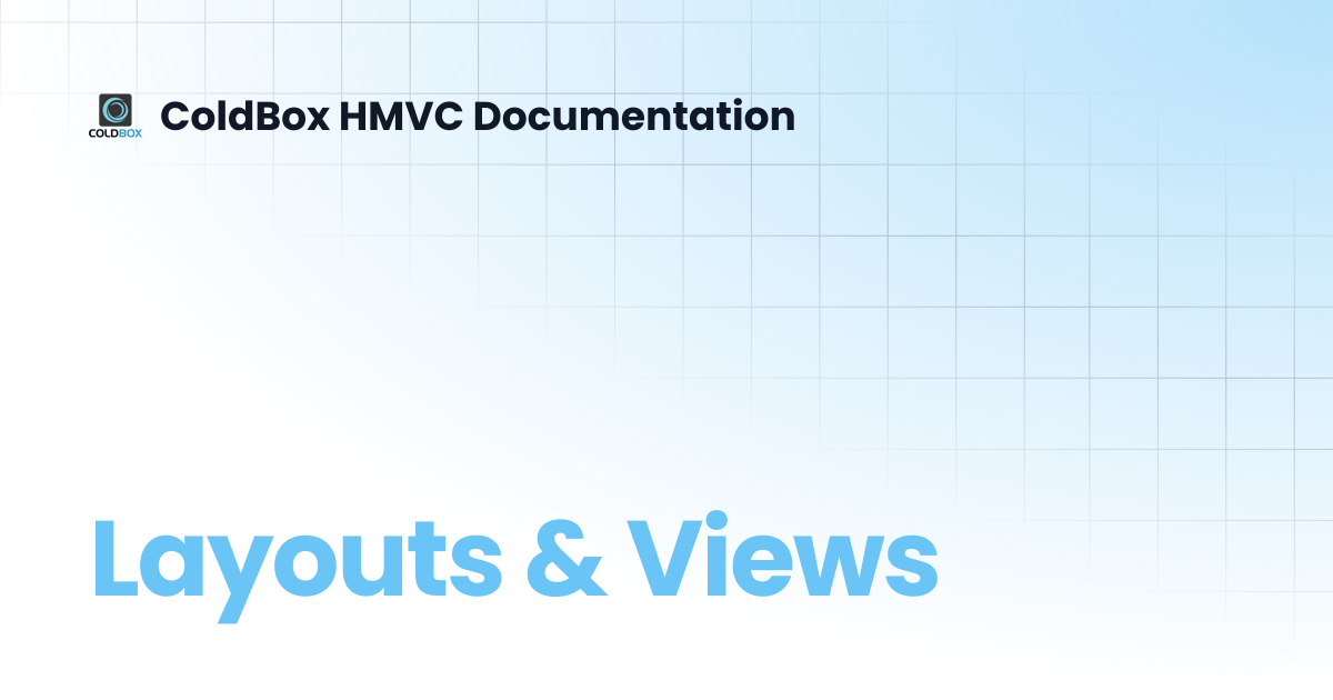 Layouts & Views | 7.x | ColdBox HMVC Documentation