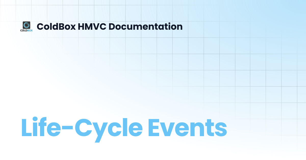 Life-Cycle Events | ColdBox HMVC Documentation
