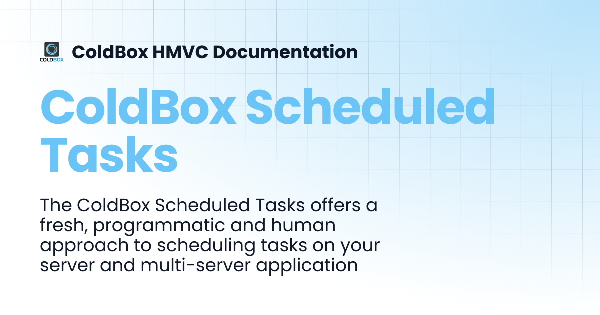ColdBox Scheduled Tasks | 7.x | ColdBox HMVC Documentation