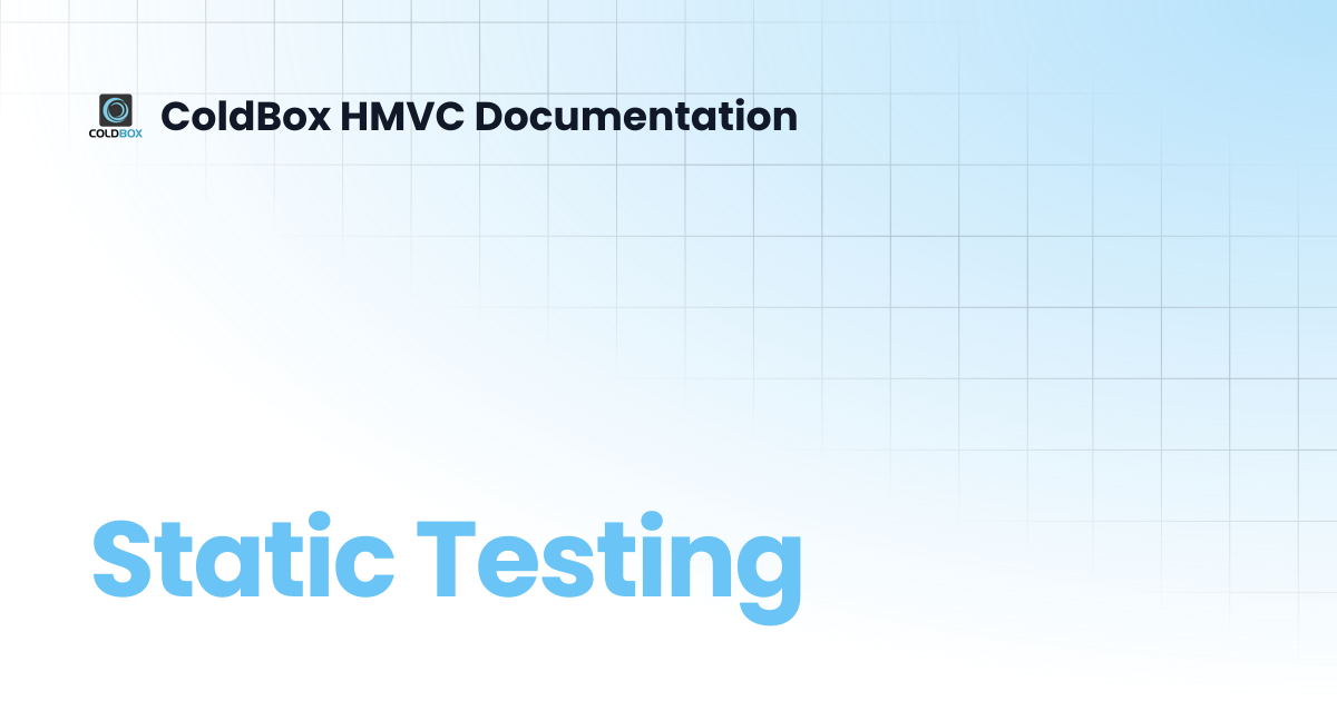 Static Testing | 4.x | ColdBox HMVC Documentation