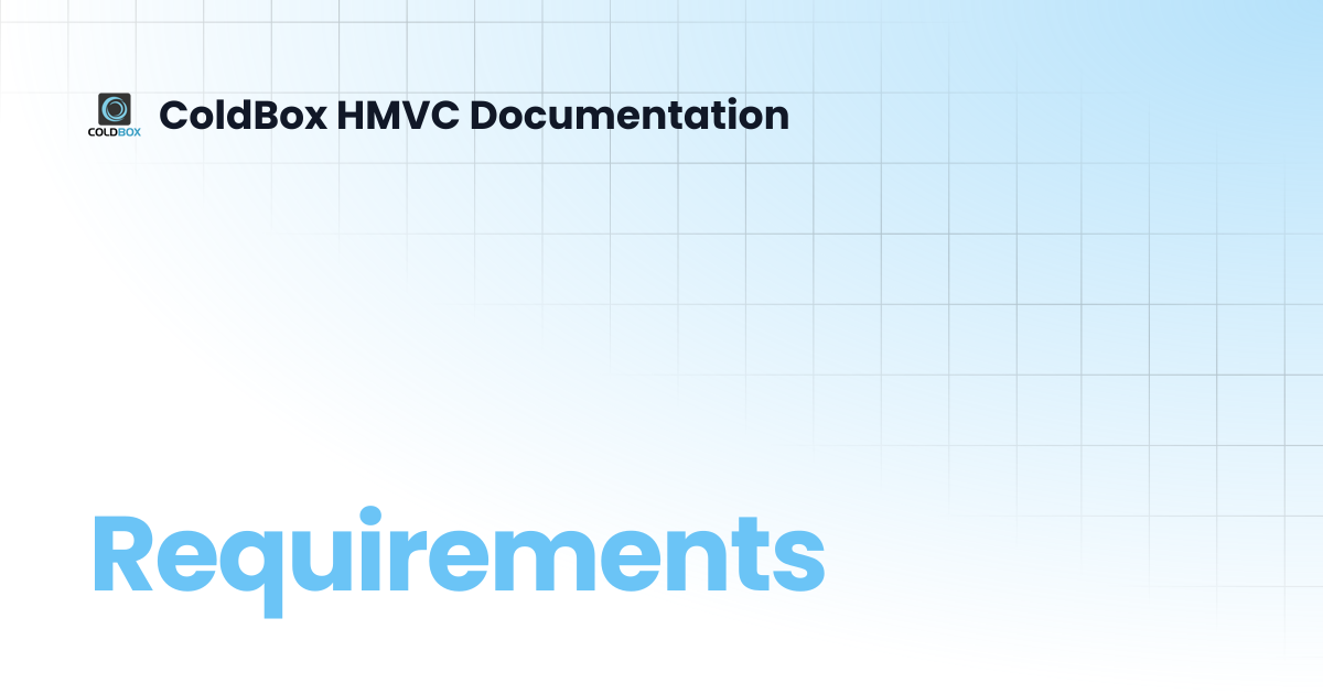 Requirements | 5.x | ColdBox HMVC Documentation