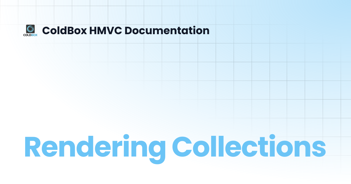 Rendering Collections | 5.x | ColdBox HMVC Documentation