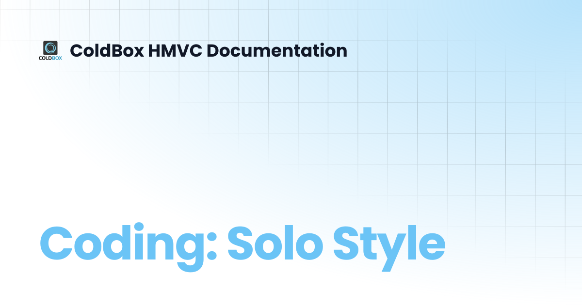 Coding: Solo Style | 6.x | ColdBox HMVC Documentation