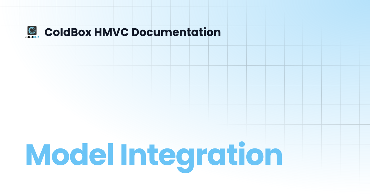 Model Integration | 6.x | ColdBox HMVC Documentation