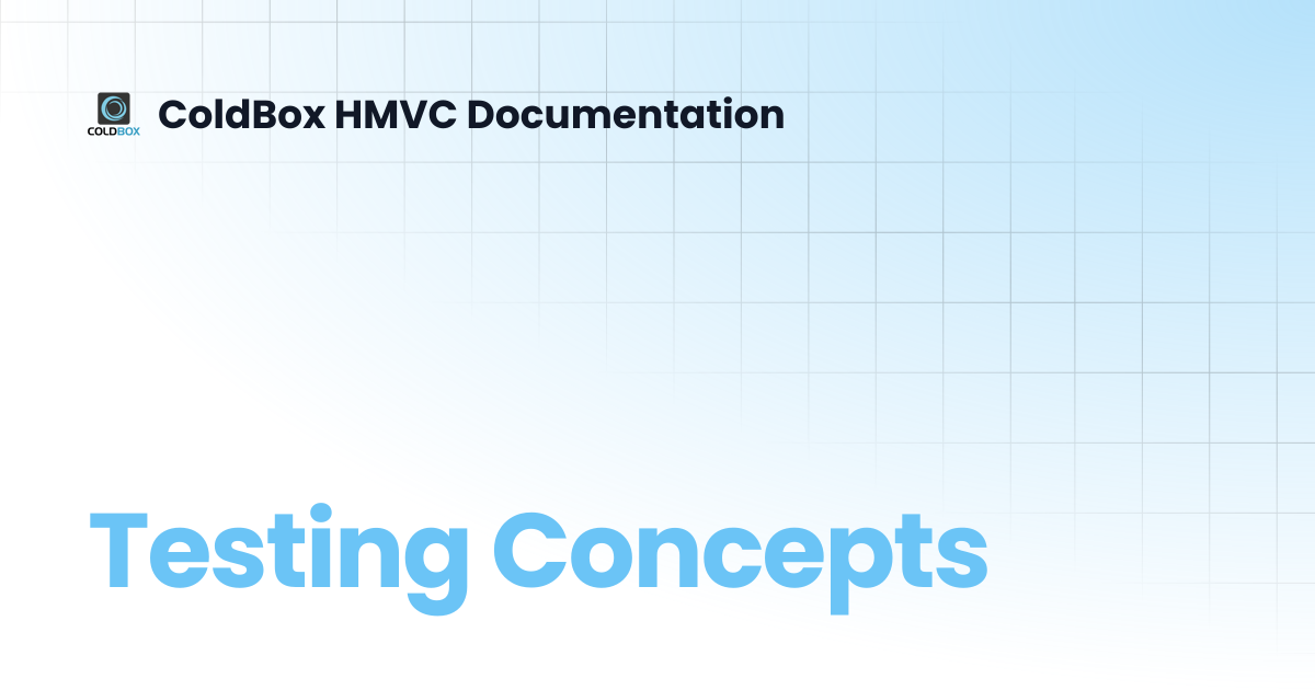 Testing Concepts | 6.x | ColdBox HMVC Documentation