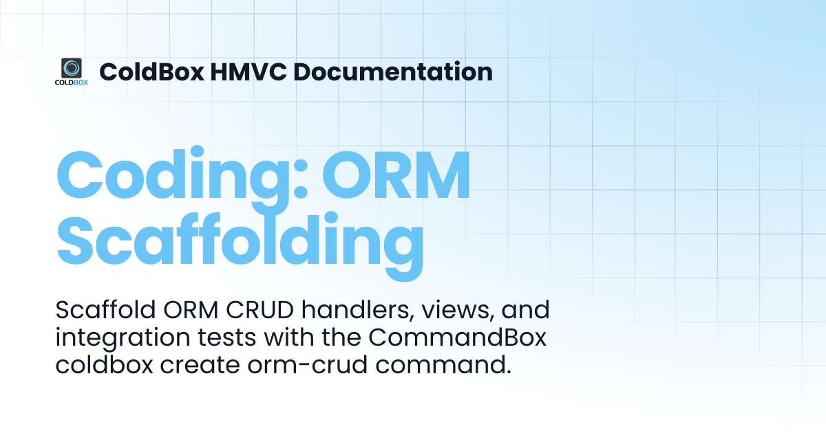 Coding: ORM Scaffolding | ColdBox HMVC Documentation