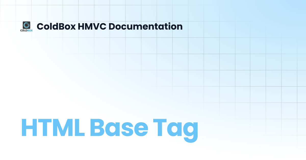 HTML Base Tag | ColdBox HMVC Documentation