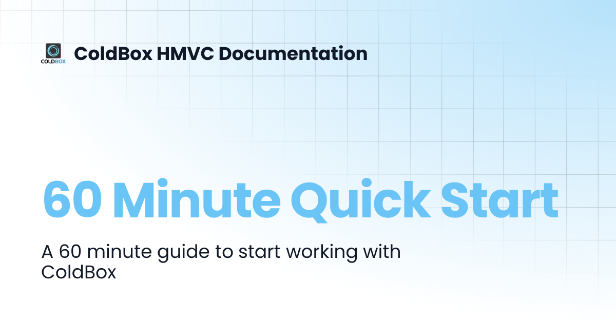 60 Minute Quick Start | ColdBox HMVC Documentation